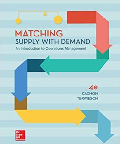 (eBook PDF) Matching Supply with Demand: An Introduction to Operations Management 4th Edition