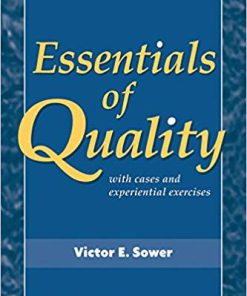 (eBook PDF) Essentials of Quality with Cases and Experiential Exercises by Victor E. Sower