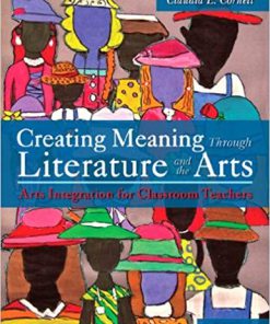 (eBook PDF) Creating Meaning Through Literature and the Arts: Arts Integration for Classroom Teachers 5th Edition,