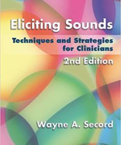 (eBook PDF) Eliciting Sounds: Techniques and Strategies for Clinicians 2nd Edition