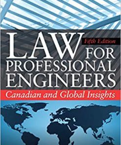 (eBook PDF) Law for Professional Engineers: Canadian and Global Insights, Fifth Edition 5th Edition