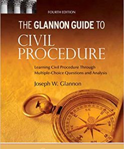 (eBook PDF) Glannon Guide to Civil Procedure: Learning Civil Procedure Through Multiple-Choice Questions and Analysis (Glannon Guides Series) 4th Edition