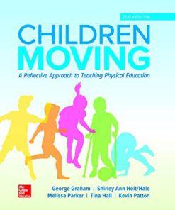 (eBook PDF) Children Moving: A Reflective Approach to Teaching Physical Education 10th Edition