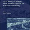 (eBook PDF) Load Testing of Bridges: Proof Load Testing and the Future of Load Testing (Structures and Infrastructures Book 13)