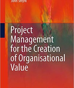 (eBook PDF) Project Management for the Creation of Organisational Value 2011 Edition