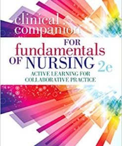 (eBook PDF) Clinical Companion for Fundamentals of Nursing: Active Learning for Collaborative Practice 2nd Edition