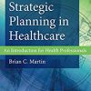 (eBook PDF) Strategic Planning in Healthcare: An Introduction for Health Professionals