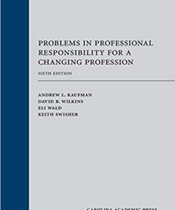 (eBook PDF) Problems in Professional Responsibility for a Changing Profession, Sixth Edition 6th Edition