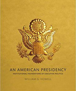 (eBook PDF) An American Presidency: Institutional Foundations of Executive Politics