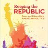 (eBook PDF) Keeping the Republic: Power and Citizenship in American Politics 9th Edition