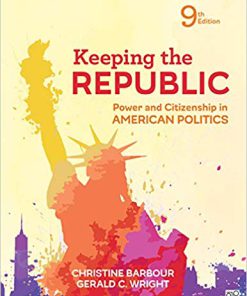 (eBook PDF) Keeping the Republic: Power and Citizenship in American Politics 9th Edition