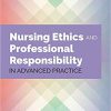 (eBook PDF) Nursing Ethics and Professional Responsibility in Advanced Practice 3rd Edition