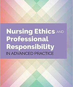 (eBook PDF) Nursing Ethics and Professional Responsibility in Advanced Practice 3rd Edition