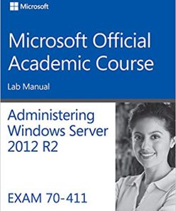 (eBook PDF) 70-411 Administering Windows Server 2012 R2 Lab Manual