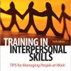 (eBook PDF) Training in Interpersonal Skills: TIPS for Managing People at Work 6th Edition