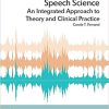 (eBook PDF) Speech Science: An Integrated Approach to Theory and Clinical Practice 4th Edition