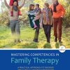 (eBook PDF) Mastering Competencies in Family Therapy: A Practical Approach to Theory and Clinical Case Documentation 3rd Edition