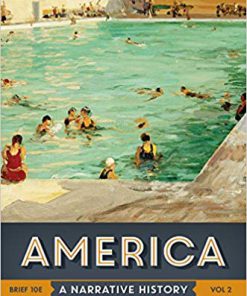 (eBook PDF) America: A Narrative History (Brief Tenth Edition) (Vol. 2) Brief Tenth Edition