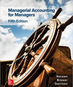 (eBook PDF) Managerial Accounting for Managers 5th Edition by Eric Noreen