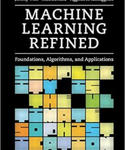 (eBook PDF) Machine Learning Refined: Foundations, Algorithms, and Applications