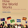 (eBook PDF) How the World Works: A Brief Survey of International Relations 3rd Edition