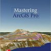 (eBook PDF) Mastering ArcGIS Pro by Maribeth Price