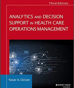 (eBook PDF) Analytics and Decision Support in Health Care Operations Management 3rd Edition