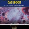 (eBook PDF) Pharmacotherapy Casebook: A Patient-Focused Approach, Tenth Edition 10th Edition