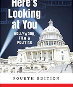 (eBook PDF) Here's Looking at You: Hollywood, Film and Politics, Fourth Edition 4th Edition