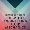 (eBook PDF) Introduction to Chemical Engineering Fluid Mechanics (Cambridge Series in Chemical Engineering)