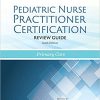 (eBook PDF) Pediatric Nurse Practitioner Certification Review Guide 6th Edition
