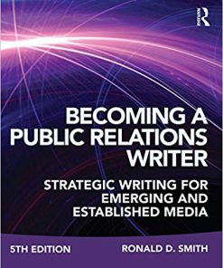 (eBook PDF) Becoming a Public Relations Writer: Strategic Writing for Emerging and Established Media 5th Edition