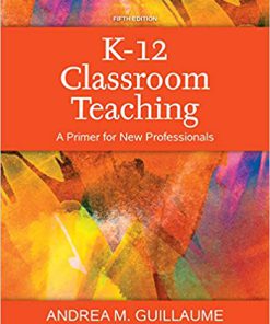 (eBook PDF) K-12 Classroom Teaching: A Primer for New Professionals 5th Edition,