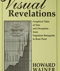 (eBook PDF) Visual Revelations: Graphical Tales of Fate and Deception From Napoleon Bonaparte To Ross Perot