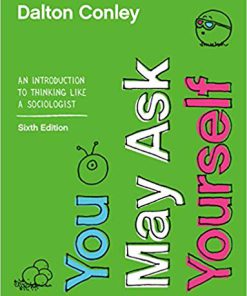 (eBook PDF) You May Ask Yourself: An Introduction to Thinking like a Sociologist (Sixth Edition) 6th Edition