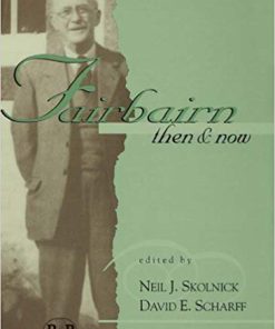 (eBook PDF) Fairbairn, Then and Now (Relational Perspectives Book Series 10)