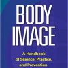 (eBook PDF) Body Image Second Edition: A Handbook of Science, Practice, and Prevention 2nd Edition