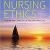 (eBook PDF) Nursing Ethics: Across the Curriculum and Into Practice 4th Edition