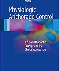 (eBook PDF) Physiologic Anchorage Control: A New Orthodontic Concept and its Clinical Application