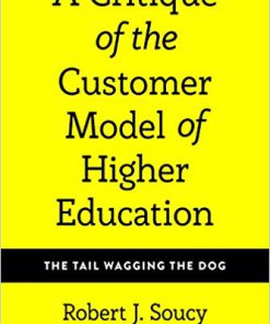 (eBook PDF) A Critique of the Customer Model of Higher Education: The Tail Wagging the Dog