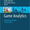(eBook PDF) Game Analytics: Maximizing the Value of Player Data 2013 Edition