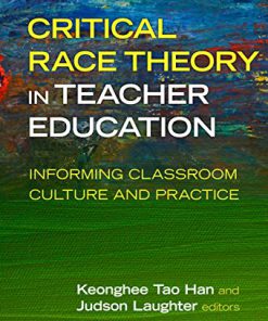 (eBook PDF) Critical Race Theory in Teacher Education: Informing Classroom Culture and Practice