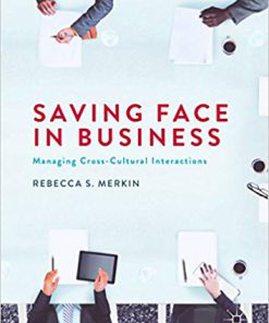 (eBook PDF) Saving Face in Business: Managing Cross-Cultural Interactions 1st ed. 2018 Edition