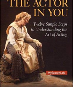 (eBook PDF) The Actor In You: Twelve Simple Steps to Understanding the Art of Acting, 6th Edition