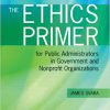 (eBook PDF) The Ethics Primer for Public Administrators in Government and Nonprofit Organizations 2nd Edition