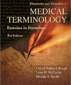 (eBook PDF) Dunmore and Fleischer's Medical Terminology Exercise in Etymology 3rd Edition