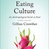 (eBook PDF) Eating Culture: An Anthropological Guide to Food, Second Edition