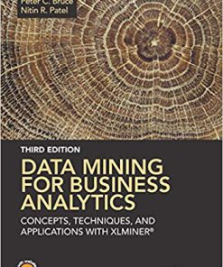 (eBook PDF) Data Mining for Business Analytics: Concepts, Techniques, and Applications with XLMiner 3rd Edition
