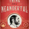 (eBook PDF) How To Think Like a Neandertal