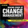 (eBook PDF) Making Sense of Change Management: A Complete Guide to the Models, Tools and Techniques of Organizational Change Fourth Edition
